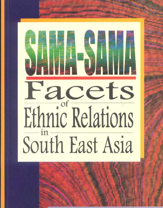 Sama-Sama: Facets of Ethnic Relations in Southeast Asia